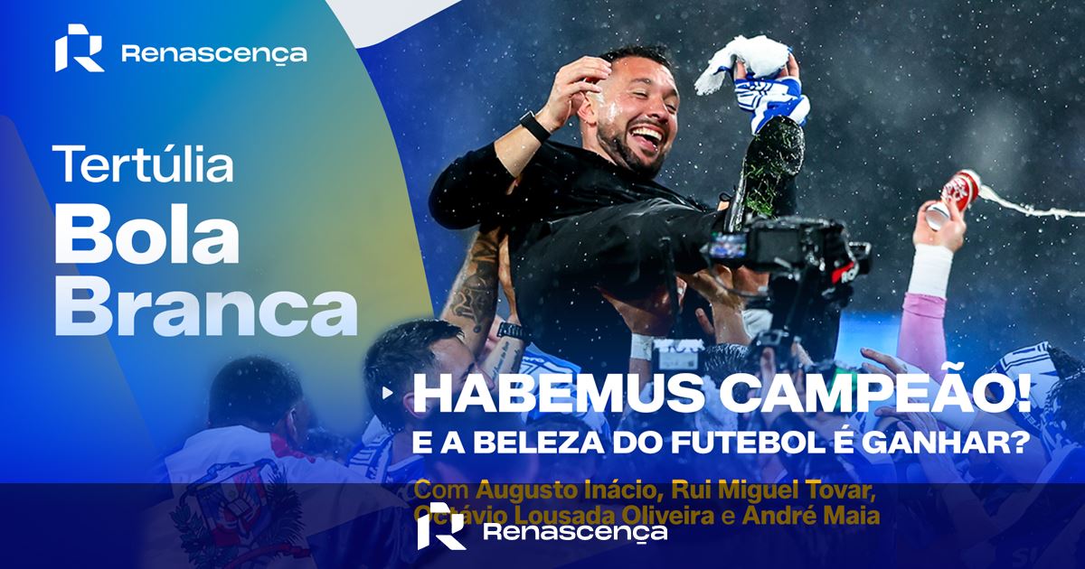 Habemus Campeão... mas ele que não se cruze com os anos 80! | Tertúlia Bola Branca