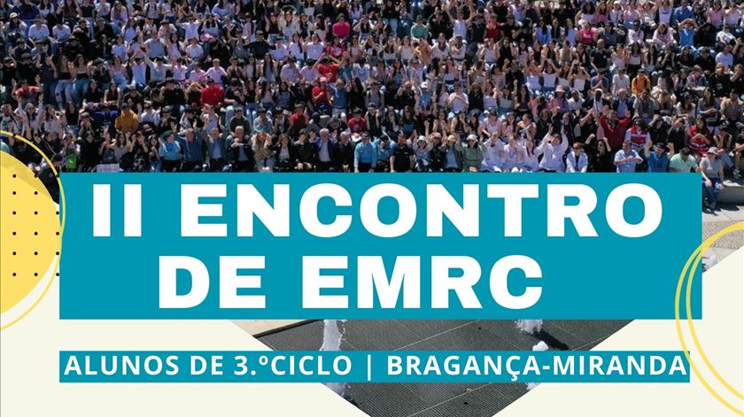 Bragança recebe II Encontro de Alunos de EMRC do 3.º ciclo Bragança recebe II Encontro de Alunos de EMRC do 3.º ciclo