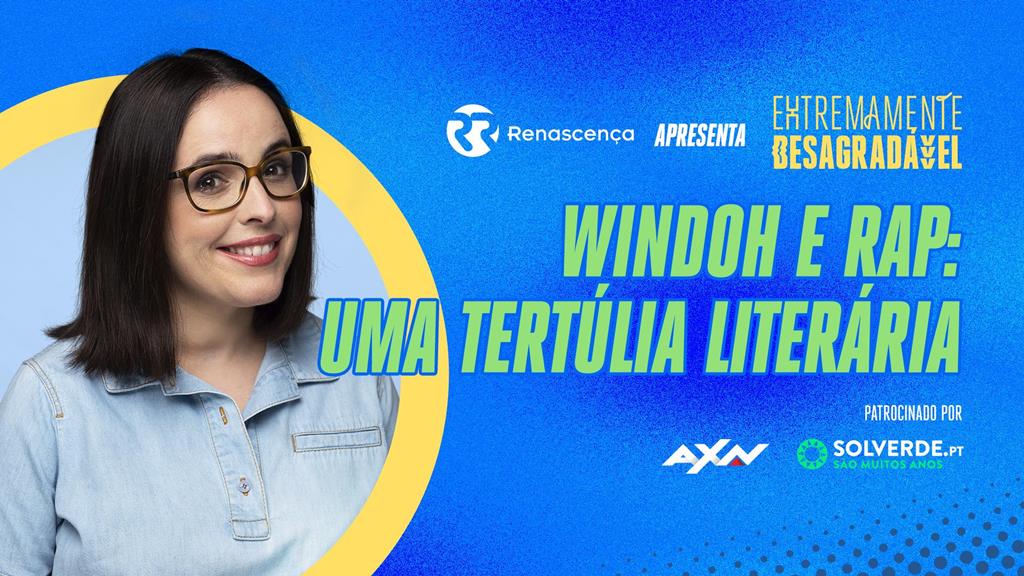 Windoh e RAP: Uma Tertúlia Literária - Extremamente Desagradável Windoh e RAP: Uma Tertúlia Literária - Extremamente Desagradável