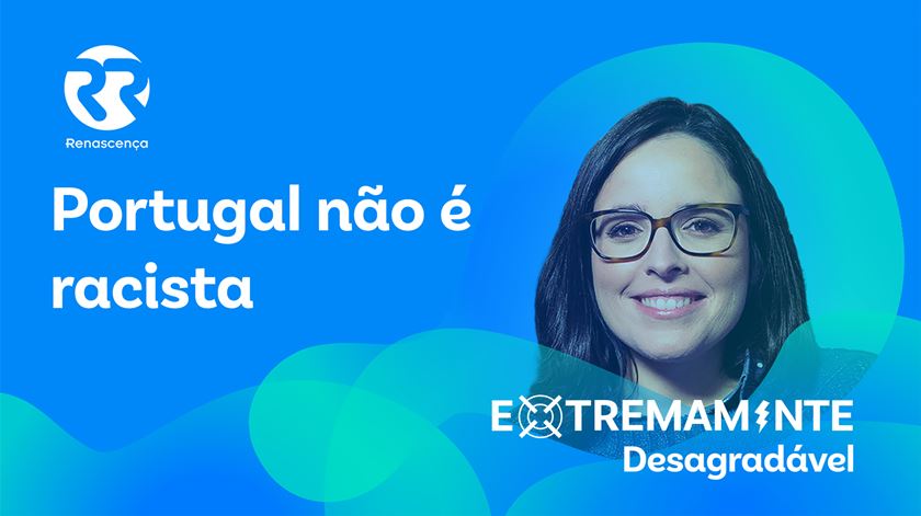 Portugal não é racista - Extremamente Desagradável