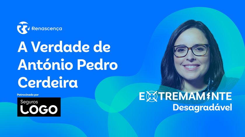 A Verdade de António Pedro Cerdeira - Extremamente Desagradável