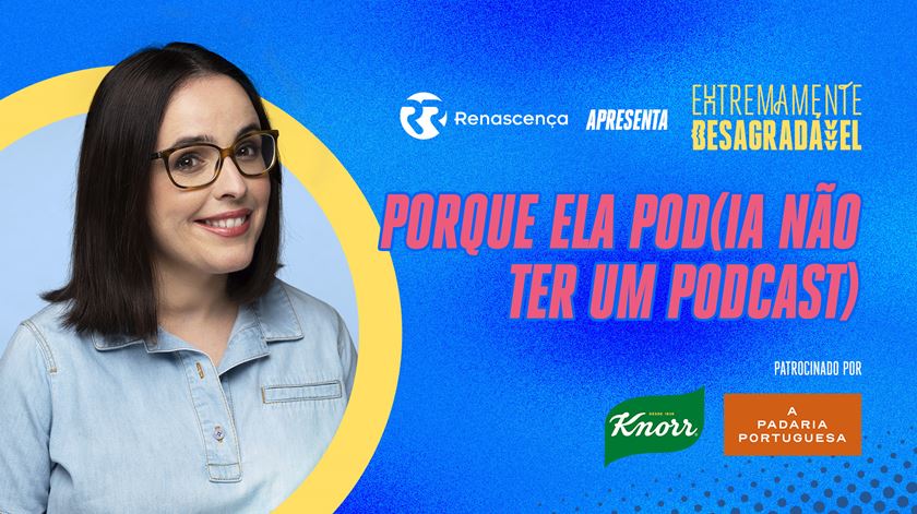 Porque ela pod(ia não ter um podcast) - Extremamente Desagradável
