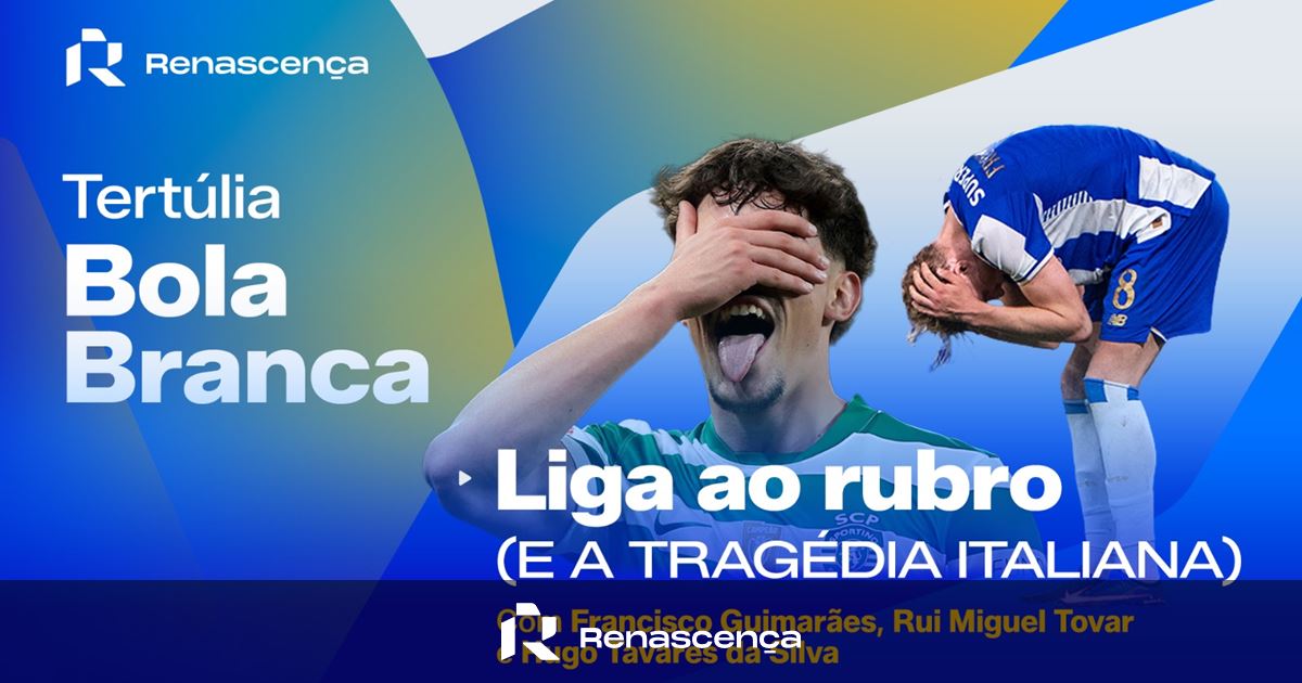 A liga, o drama e os fantasmas (e ainda a tragédia italiana) | Tertúlia Bola Branca